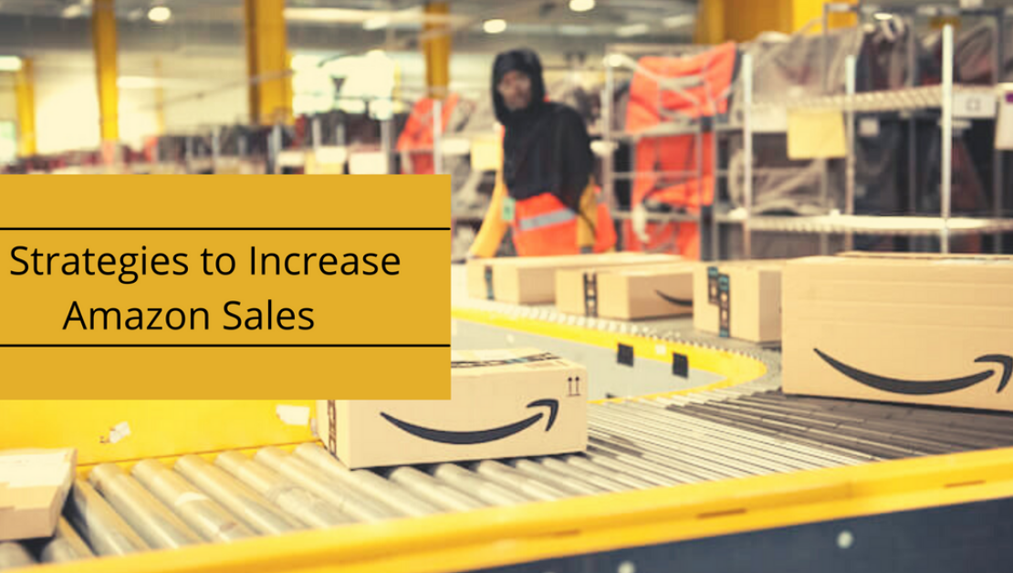  Effective Selling Strategies to Boost Sales on Amazon